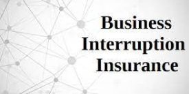 Business Interruption Insurance 101